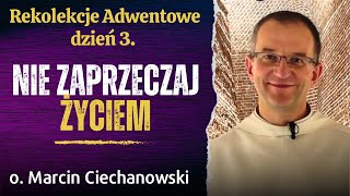 Dzień 3 quotNIE ZAPRZECZAJ ŻYCIEMquot Rekolekcje Adwentowe Jasna Góra  o Marcin Ciechanowski [upl. by Olecram]