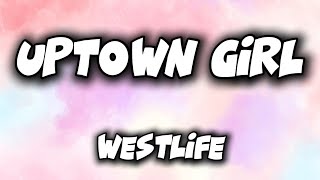 WESTLIFE  UPTOWN GIRL LYRICS [upl. by Lynett]