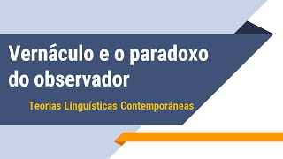 SOCIOLINGUÍSTICA vernáculo e o paradoxo do observador [upl. by Aiza]