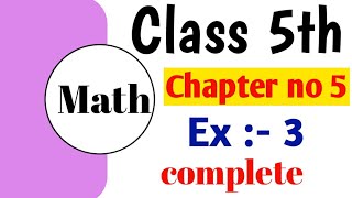 5th class math chapter 5 Exercise no 3 Complete questions Class 5th Math [upl. by Notloc]