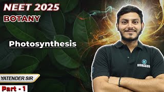 Part  1 Photosynthesis  NEET 2025  Botany  Yatender sir  Horizon Academy [upl. by Norvun]