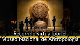 Recorrido virtual por el Museo Nacional de Antropología [upl. by Kreager]