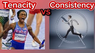 Tenacity Vs Consistency [upl. by Solhcin193]