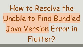 How to Resolve the Unable to Find Bundled Java Version Error in Flutter [upl. by Viridi]