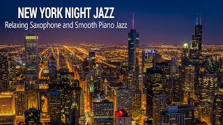 New York Night Jazz  Smooth Saxophone Jazz Music  Soft Background Music for Deep Sleep Relax [upl. by Anuahc993]