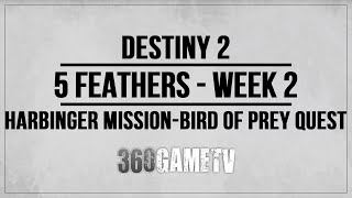 Destiny 2 5 Feather Locations Harbinger Mission Week 2  Feather Guide  Bird of Prey Exotic Quest [upl. by Noraa]