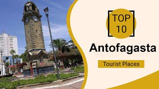 Top 10 Best Tourist Places to Visit in Antofagasta  Chile  English [upl. by Cacilie630]