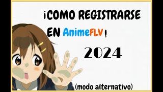 Registrarse en ANIMEFLV 2024 solución alternativa [upl. by Carly183]