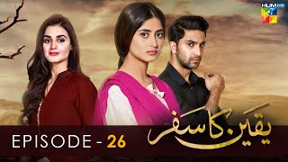 Yakeen Ka Safar  Episode 26   HD    Sajal Ali  Ahad Raza Mir  Hira Mani   HUM TV Drama [upl. by Aneehsak543]