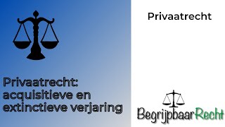 Privaatrecht verkrijgende acquisitieve en bevrijdende extinctieve verjaring [upl. by Macswan595]