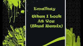 Emalkay  When I Look At You Skud Remix [upl. by Arlee]