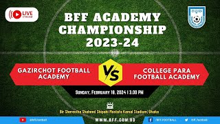 LIVE  Gazirchot FA vs College Para FA  BFF Academy Championship 202324  FIFA TDS [upl. by Dix]