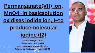 PermanganateVII ion MnO4–in basicsolution oxidises iodide ion I–to producemolecular iodine I2 [upl. by Aihtnamas]