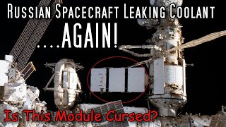 Russian Space Station Module Suffers 3rd Coolant Leak This Year [upl. by Anirbak]