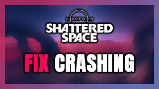 How to FIX Starfield Shattered Space Crashing [upl. by Karlie]