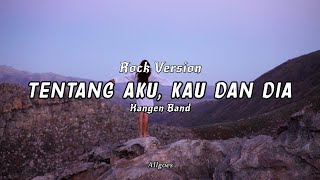 Tentang Aku Kau dan Dia  Kangen Band Rock Version by Allgoes [upl. by Niko]