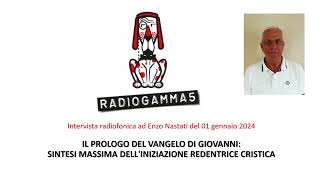 IL PROLOGO DEL VANGELO DI GIOVANNI  Intervista di Radio Gamma5 a Enzo Nastati 01012024 [upl. by Hortensa]