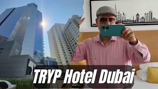 Dubai Hotel experience with TRYP Wyndham [upl. by Nylyak847]