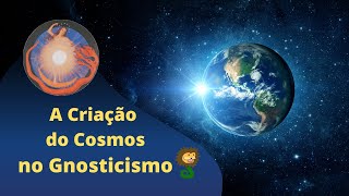 Gnosticismo  O Mito da Criação  Cosmologia Gnóstica [upl. by Ellennahc417]