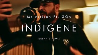 Mc Artisan ft GGA  INDIGENE  URBAN Z REMIX [upl. by Alika]