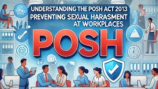 Understanding the POSH Act 2013 Preventing Sexual Harassment at Workplaces [upl. by Rambow579]