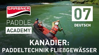 KANADIER Paddeltechnik Fließgewässer Basics  Grabner Paddle Academy Folge 7 [upl. by Oiragelo778]