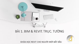 TỰ HỌC REVIT CHO NGƯỜI MỚI BẮT ĐẦU  BÀI 1  BIM amp REVIT TRỤC ĐỊNH VỊ amp TƯỜNG [upl. by Boor]