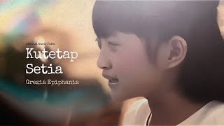 Kutetap Setia  Grezia Epiphania Official Music Video  Lagu Rohani [upl. by Matlick469]