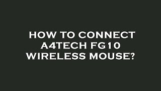 How to connect a4tech fg10 wireless mouse [upl. by Brigitte]