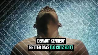 Dermot Kennedy  Better Days Lo Cutz Edit [upl. by Nyrhtakyram]