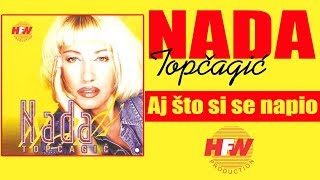 Nada Topcagic  Aj sto si se napio   Audio 1998  HD [upl. by Jablon243]