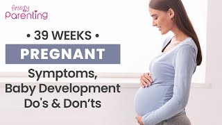 39 Weeks Pregnant  Symptoms Baby Development and Care Tips [upl. by Aran]