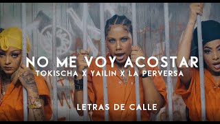 TOKISCHA x LA PERVERSA x YAILIN LA MAS VIRAL  NO ME VOY A ACOSTAR LETRALYRICS [upl. by Akirdnuhs554]