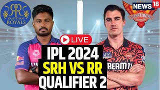 IPL 2024 LIVE  SRH Vs RR Qualifier 2 LIVE  SRH Beat RR By 36 Runs To Face KKR In Final  N18L [upl. by Drofnas652]