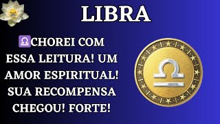 LIBRA  ♎️CHOREI com essa leitura Um amor ESPIRITUAL Sua recompensa chegou Forte [upl. by Short950]