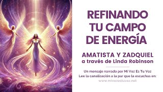 REFINANDO TU CAMPO DE ENERGÍA  Zadquiel y Amatista a través de Linda Robinson [upl. by Aret589]