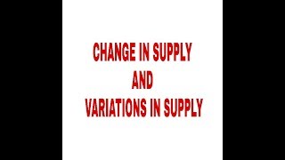 CHANGE IN SUPPLY AND VARIATIONS IN SUPPLY [upl. by Rabjohn135]