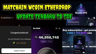 Update Matchain Claim LOL WCOIN Syarat Elig Garapan Baru Etherdrop Potensi JP GRATISS [upl. by Kappenne612]