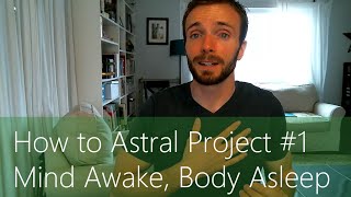 How to Astral Project 1  Mind Awake Body Asleep [upl. by Baxy]