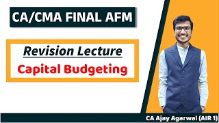 ADVANCED CAPITAL BUDGETING Revision with Questions  CACMA Final AFMSFM  Ajay Agarwal AIR 1 [upl. by Seale]