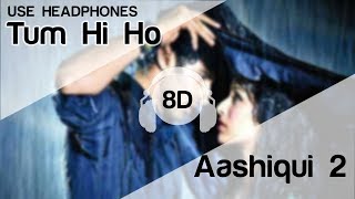 Tum Hi Ho 8D Audio Song 🎧  Aashiqui 2  Aditya Roy Kapur  Shraddha Kapoor [upl. by Che]