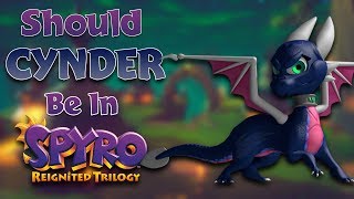 Spyro Reignited  Should CYNDER Be in it [upl. by Anazraf]