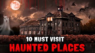 10 Haunted Places You Can Actually Visit [upl. by Blase]