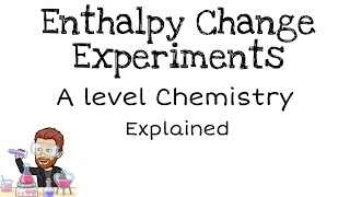 Energetics 2  Calorimetry  Enthalpy Change Experiments  A level [upl. by Robma292]