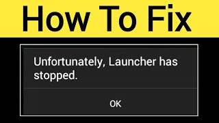 Unfortunately Launcher Has Stopped 2022  How To Fix Unfortunately Launcher Has Stopped Problem [upl. by Donnell445]