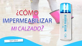 ☔ ¿Impermeabilizar el calzado 👟  SOF SOLE Water Proofer repele el Agua💧 [upl. by Aivul]