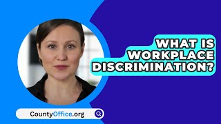 What Is Workplace Discrimination  CountyOfficeorg [upl. by Dej263]