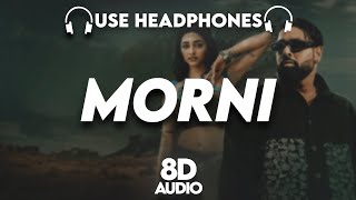 Morni  8D AUDIO🎧 Badshah  Sharvi Yadav  Preity Mukhundhan  Hiten  Lyrics [upl. by Trebor329]