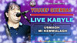 Youcef Guerbas LIVE KABYLE  usmagh mi kamwalagh [upl. by Ettennod404]