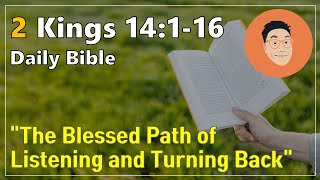 Daily Bible QT Sep 27 Fri 2 Kings 14116 quotThe Blessed Path of Listening and Turning Backquot [upl. by Nivk]